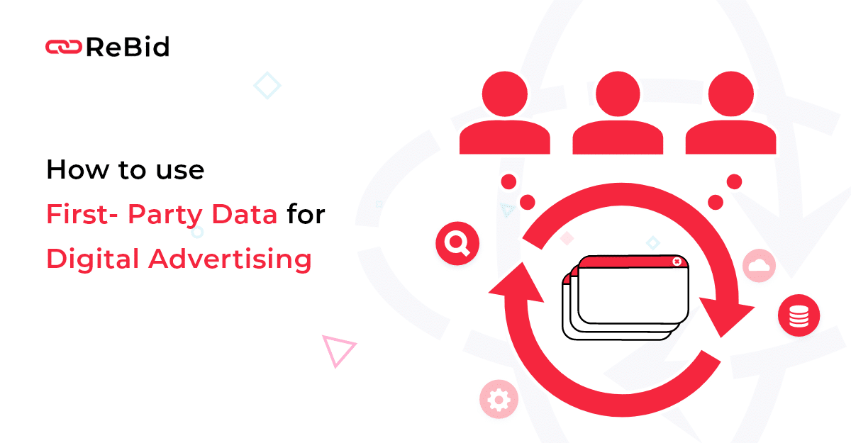 How to use First-Party Data for Digital Advertising?
