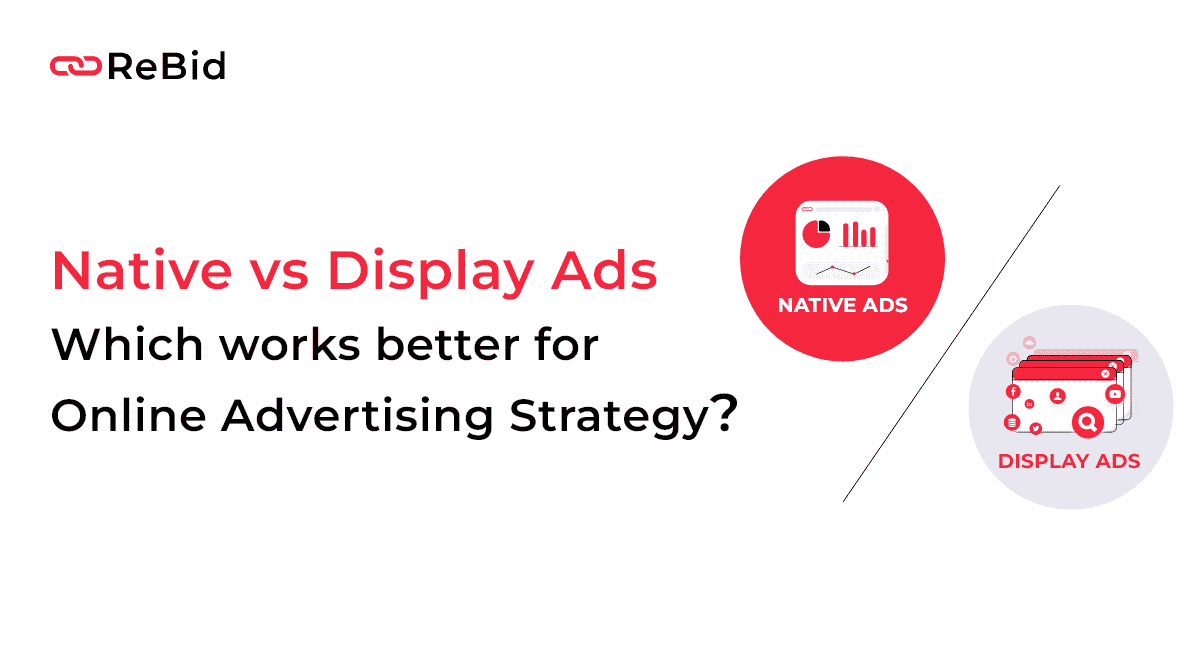 Native Ads vs Display Ads - Which works better for your Online Advertising Strategy?