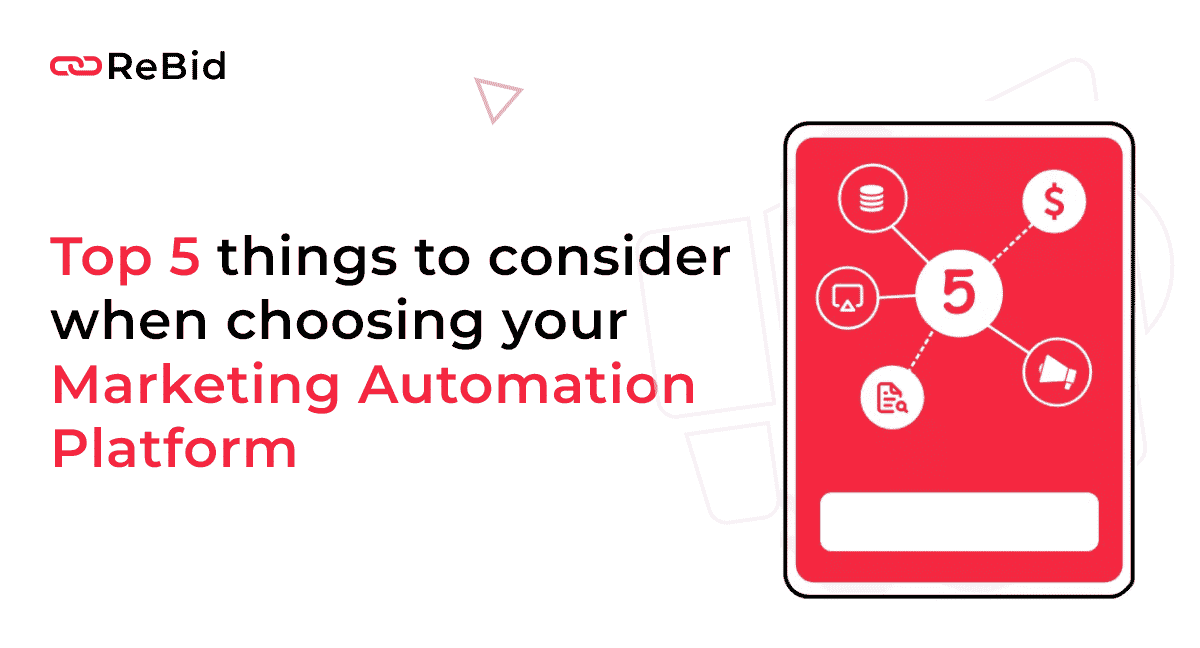 Top 5 things to consider when choosing your Marketing Automation Platform