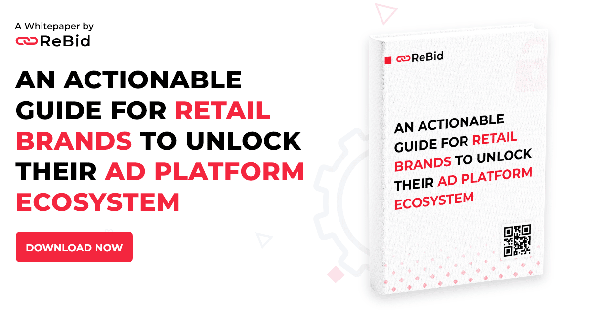 An actionable Guide for retail Brands to unlock Their ad platform Ecosystem - whitepaper 2 – 1 - Rebid.co
