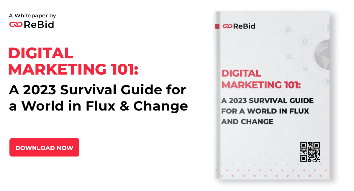 Digital Marketing 101: A 2023 Survival Guide for a World in Flux and Change - whitepaper 2 – 6 - Rebid.co